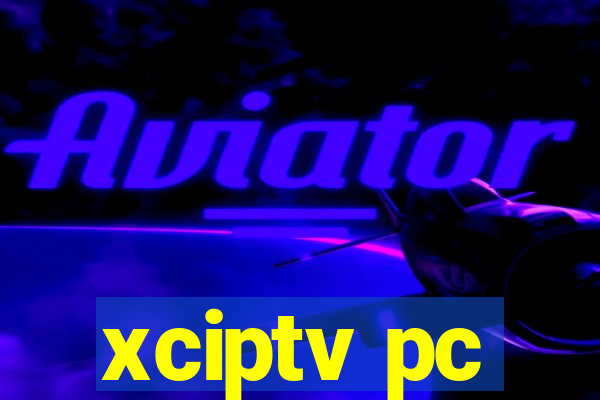 xciptv pc